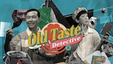 Old Taste Detective