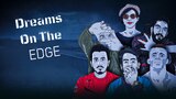Dreams on the Edge
