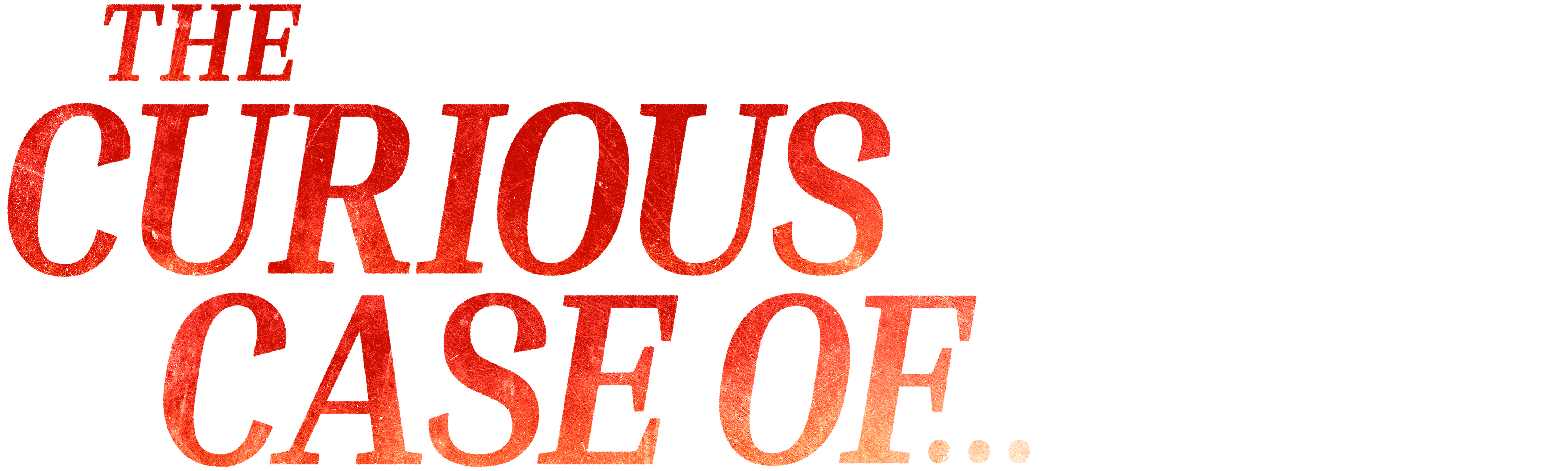 The Curious Case of...