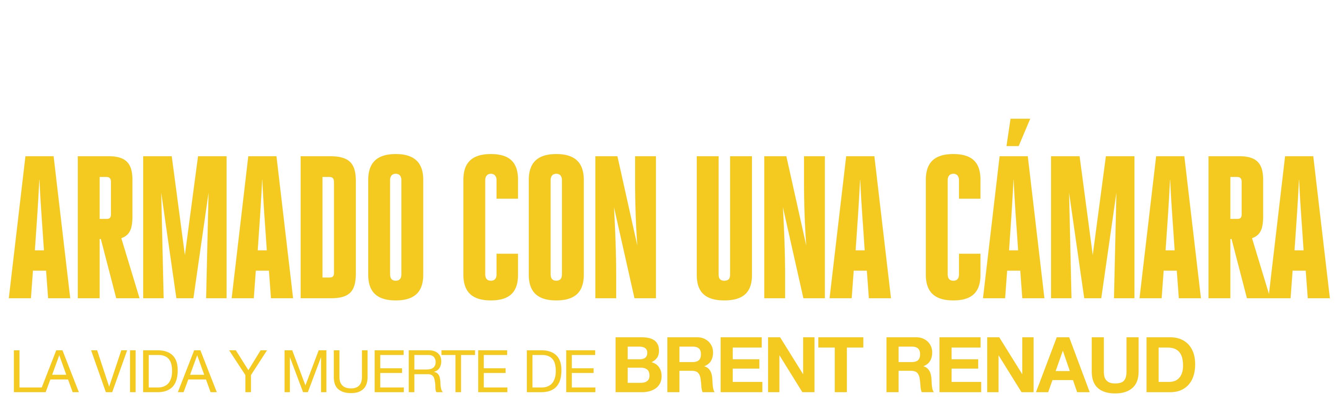 Armado con una Cámara: Vida y Muerte de Brent Renaud