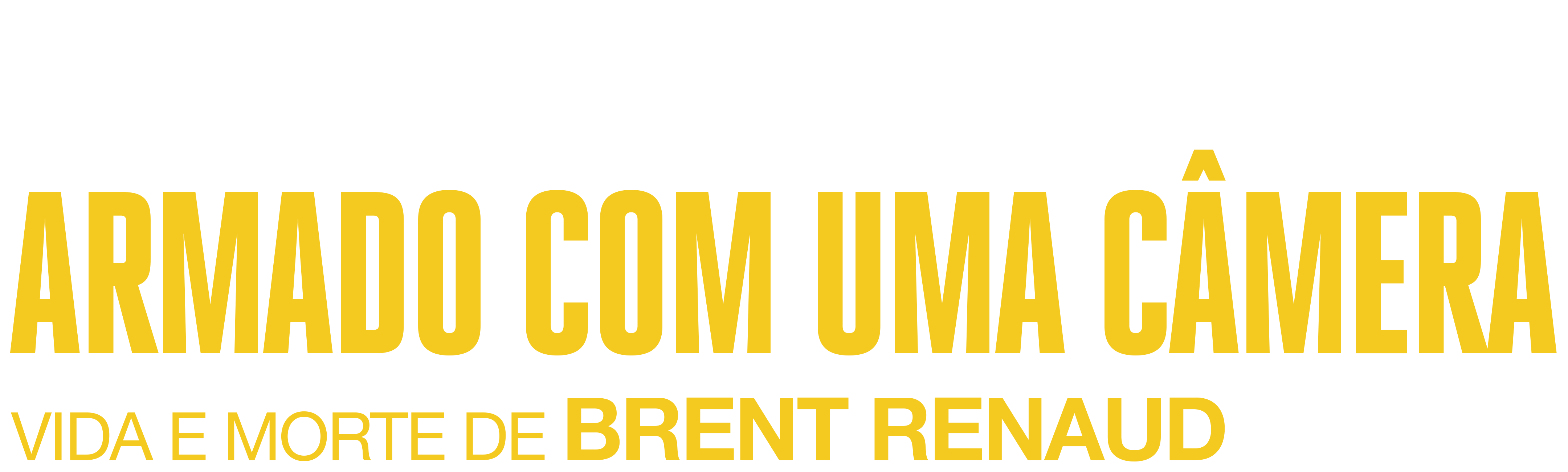 Armado com uma Câmera: Vida e Morte de Brent Renaud