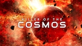 Killers of the Cosmos