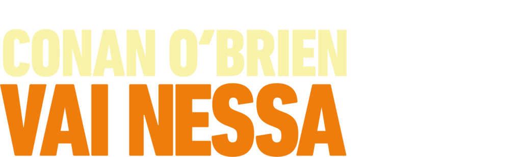 Conan O'Brien Vai Nessa