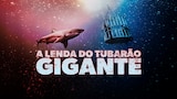 A Lenda do Tubarão Gigante