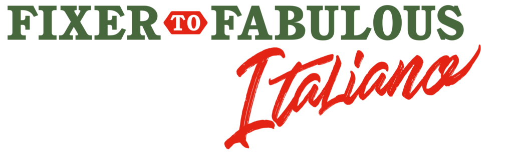 Fixer to Fabulous: Italiano