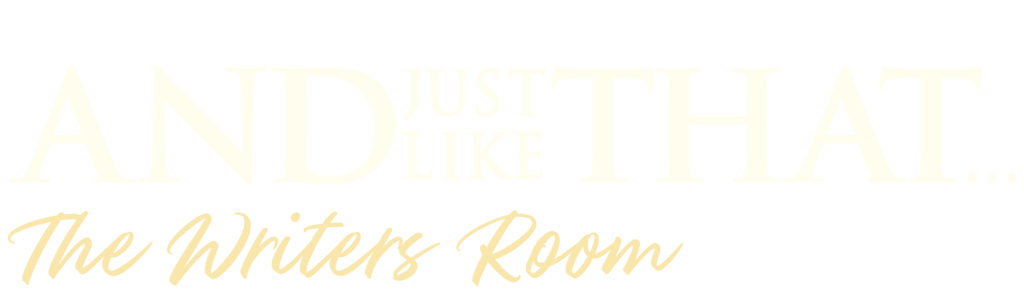 And Just Like That... The Writers Room Podcast