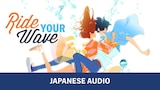 Ride Your Wave (Japanese Audio)