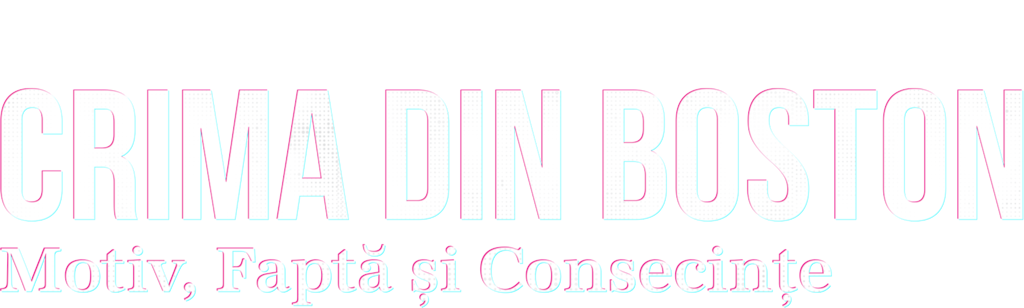 Crima din Boston: Motiv, faptă și consecințe
