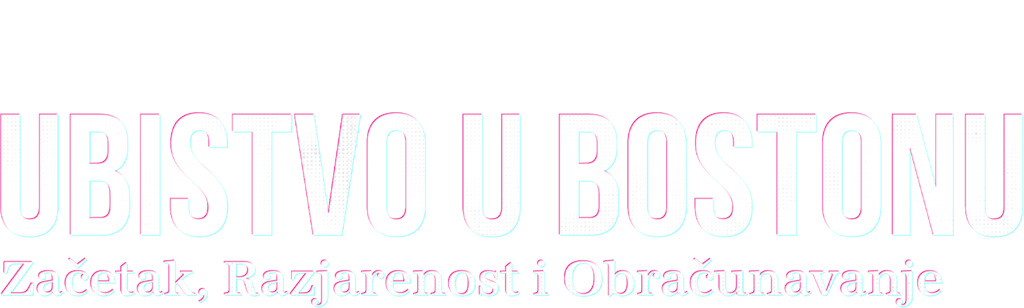 Ubistvo u Bostonu: Začetak, razjarenost i obračunavanje