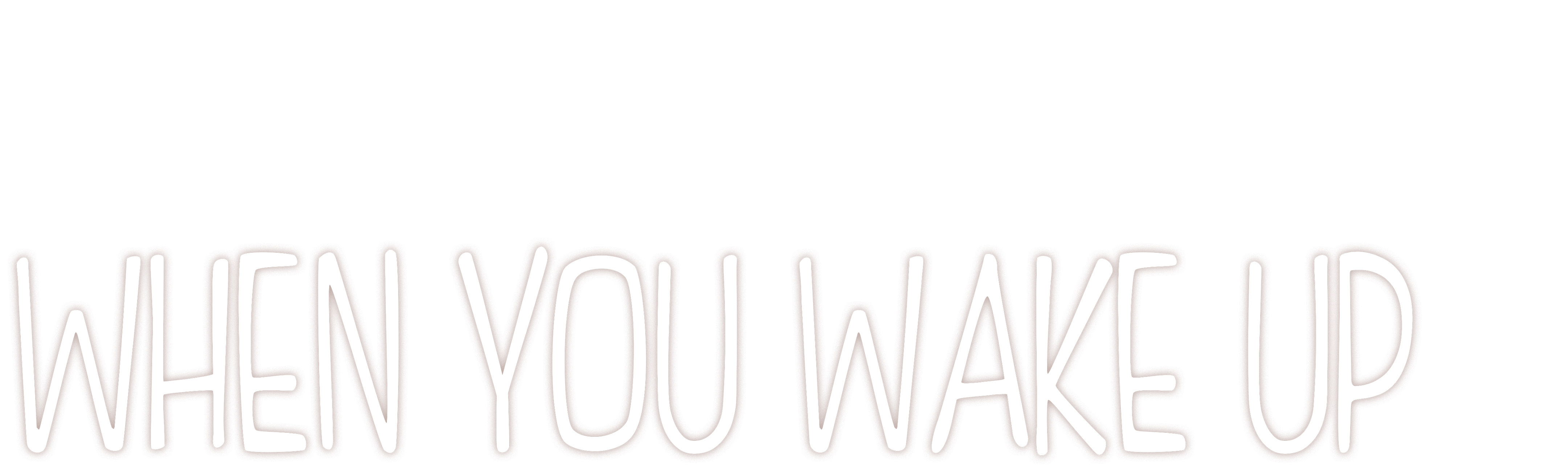 When You Wake Up