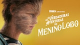 As Verdadeiras Aventuras do Menino Lobo