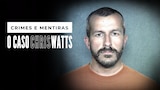 Crimes e Mentiras: O Caso Chris Watts