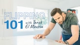 Flipping 101 With Tarek El Moussa