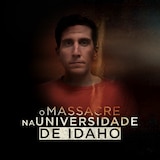 O Massacre na Universidade de Idaho