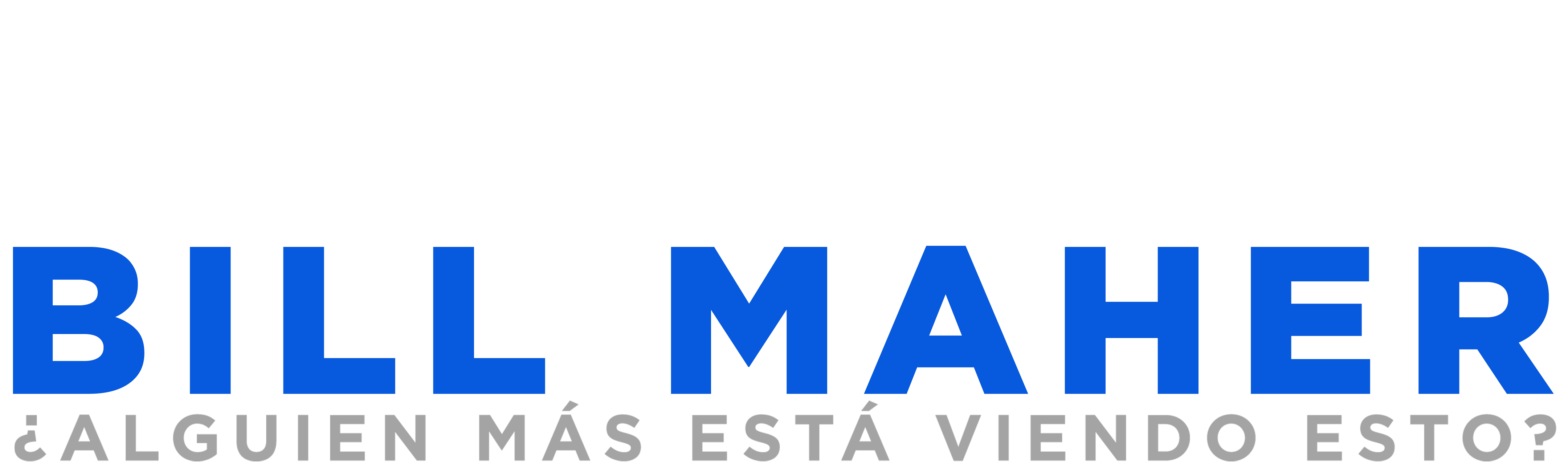 Bill Maher: ¿Alguien Más Está Viendo Esto?