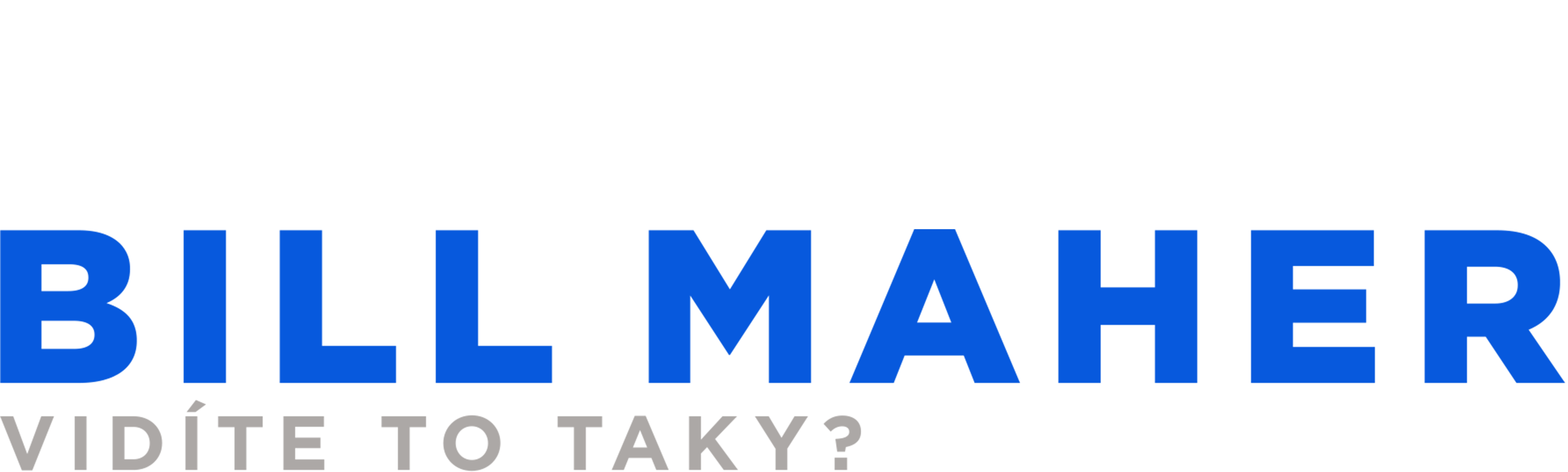 Bill Maher: Vidíte to taky?