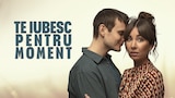 Te iubesc pentru moment