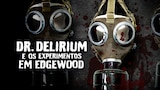 Dr. Delirium e os Experimentos em Edgewood