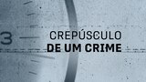 Crepúsculo de um Crime
