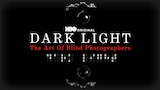 Dark Light: The Art Of Blind Photographers