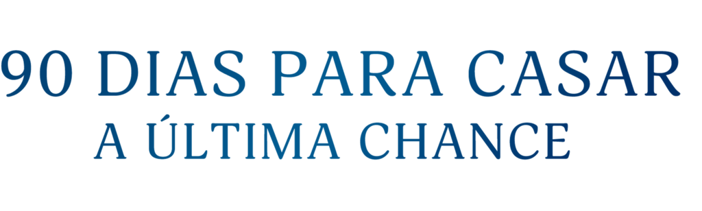 90 Dias Para Casar: A Última Chance