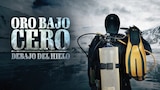 Oro bajo cero: Debajo del hielo