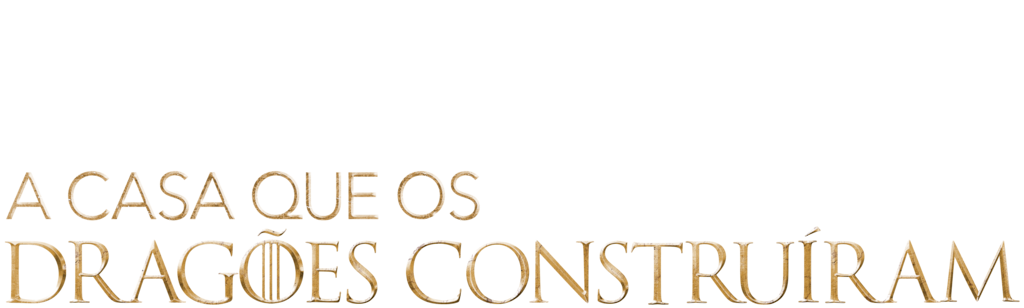 A Casa do Dragão: A Casa que os Dragões Construíram