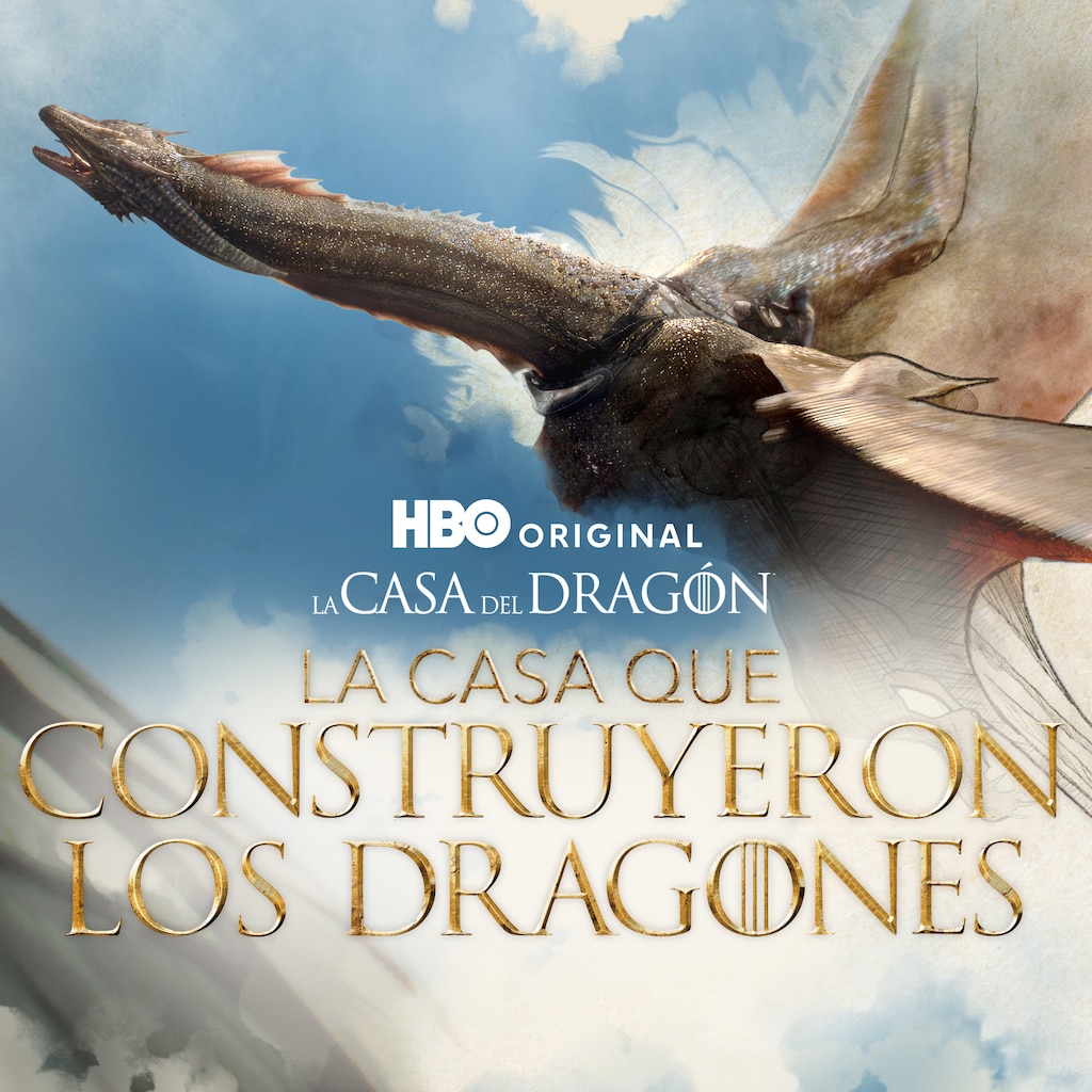 La Casa del Dragón: La Casa que Construyeron los Dragones