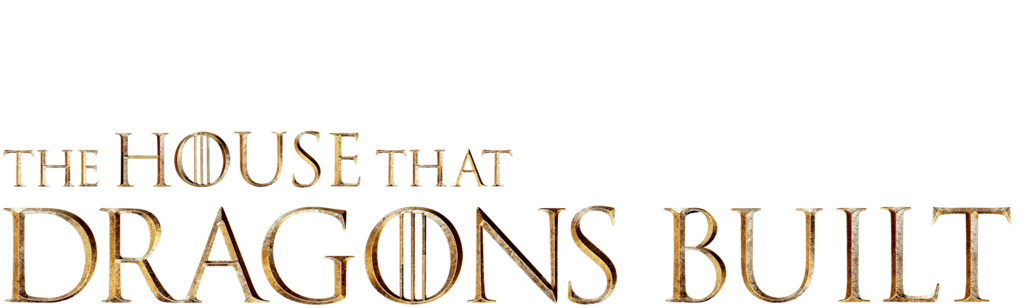 House of the Dragon: The House That Dragons Built