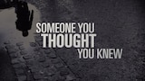 Someone You Thought You Knew