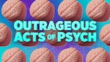 Outrageous Acts of Psych