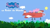 Peppa ao Redor do Mundo