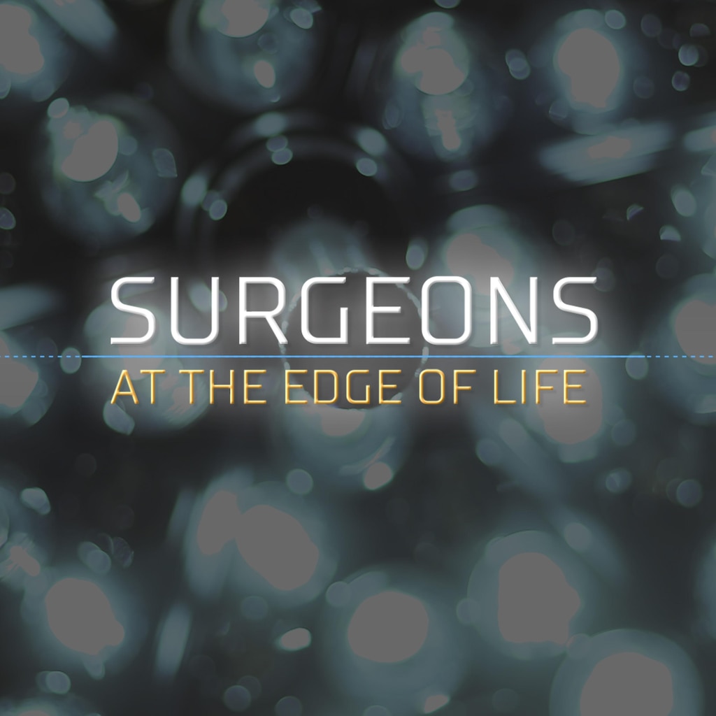 Surgeons: At the Edge of Life