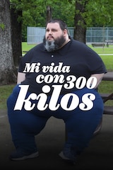 Mi vida con 300 kilos