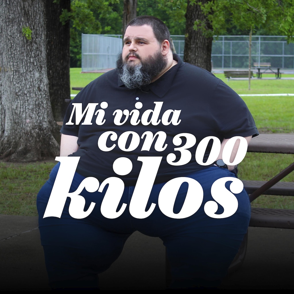Mi vida con 300 kilos