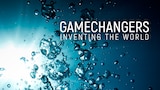 Gamechangers: Inventing The World