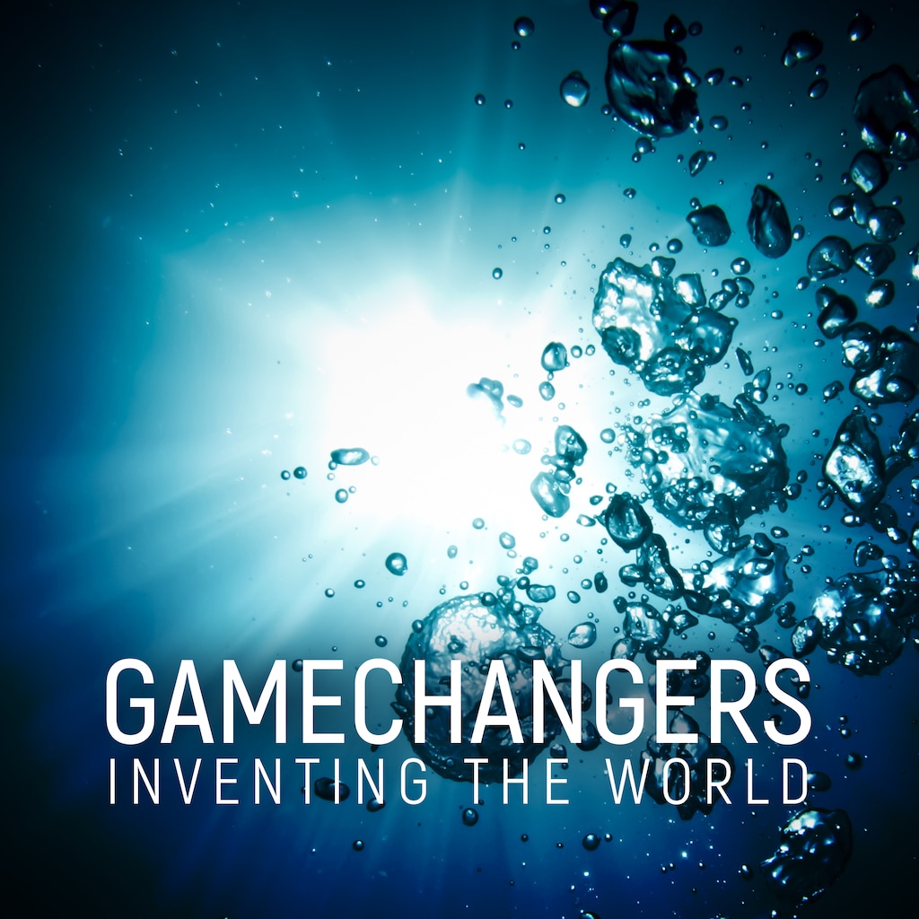 Gamechangers: Inventing The World