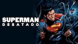 DCU: Superman: Desatado