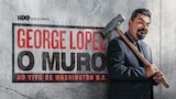 George Lopez: O Muro – Ao Vivo de Washington, D.C.