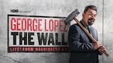 George Lopez: The Wall - Live From Washington, D.C.