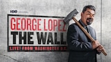 George Lopez: The Wall, Live From Washington, D.C. (HBO)