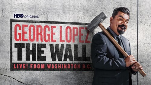 Watch George Lopez: The Wall - Live From Washington, D.C. (HBO) | Max