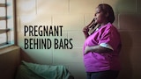 Pregnant Behind Bars