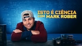 Isto é Ciência - Com Mark Rober