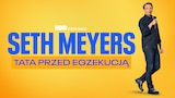 Seth Meyers: Tata przed egzekucją
