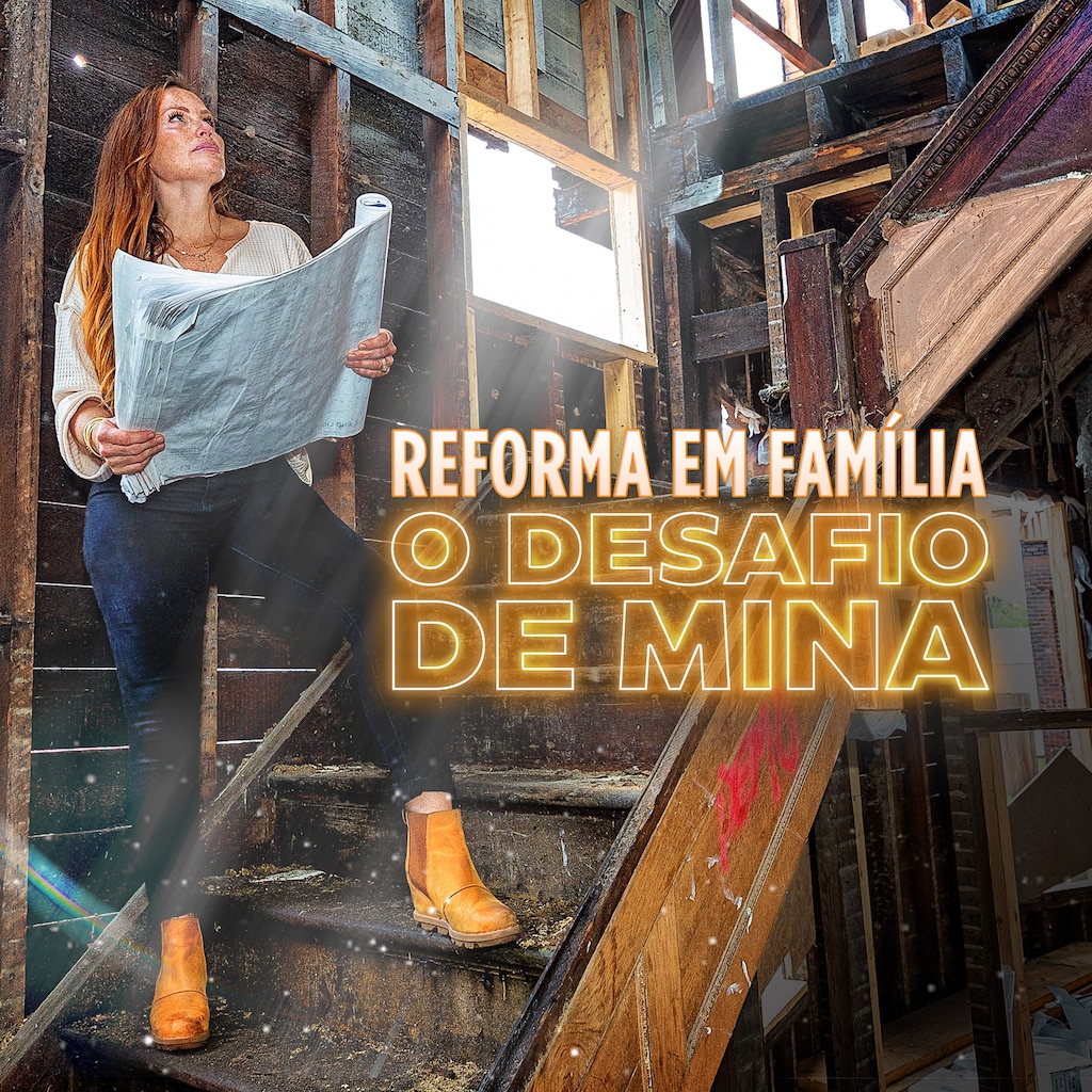 Reforma em Família: O Desafio de Mina