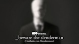 Beware the Slenderman (Cuidado con Slenderman)
