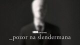 Pozor na Slendermana