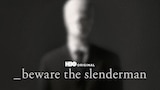 Beware the Slenderman