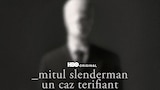 Mitul Slenderman: un caz terifiant